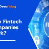 How Fintech Companies Work?