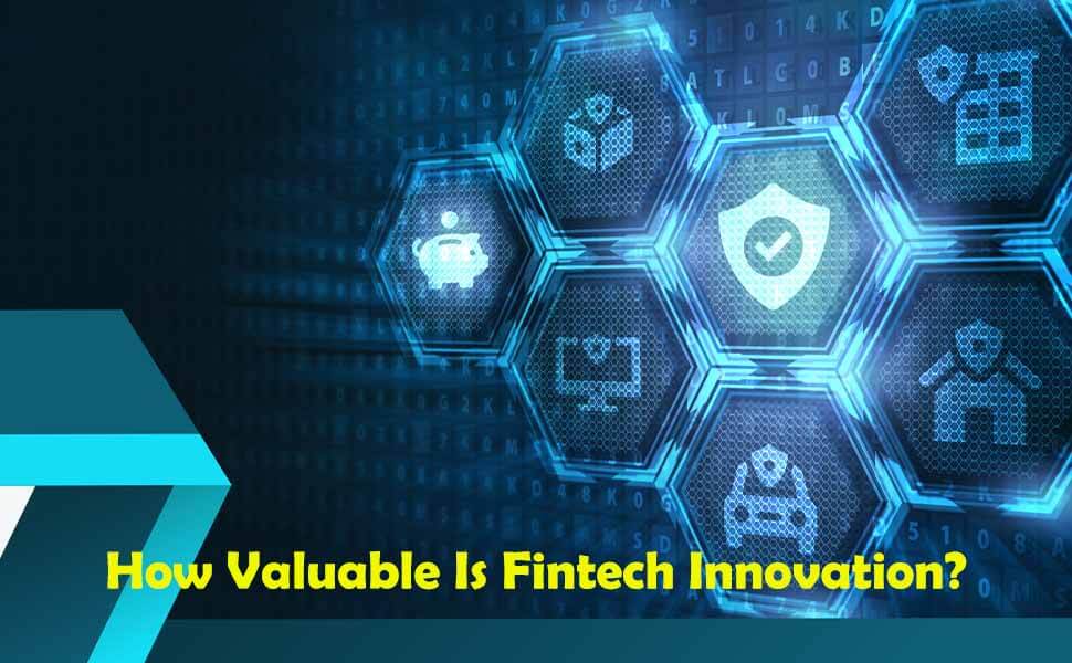 How Valuable is Fintech Innovation?