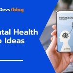 Mental Health App Ideas: Innovations for Wellness and Support