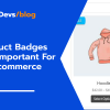 Why Product Badges Are Important For Woocommerce