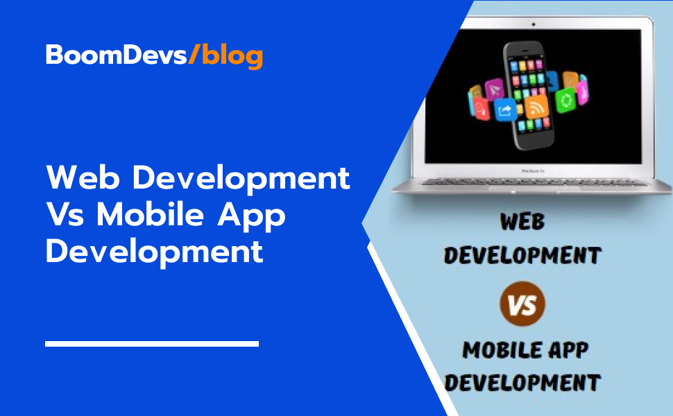 Web Development Vs Mobile App Development 
