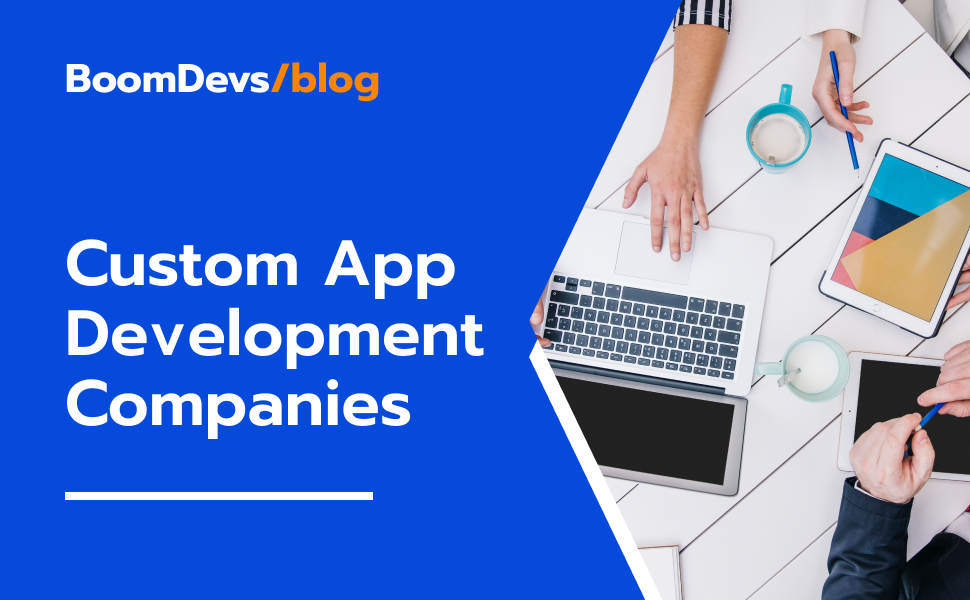 Top 7 Custom App Development Companies