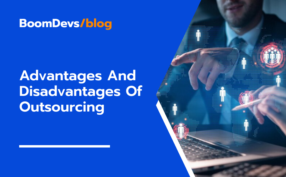 Advantages And Disadvantages Of Outsourcing