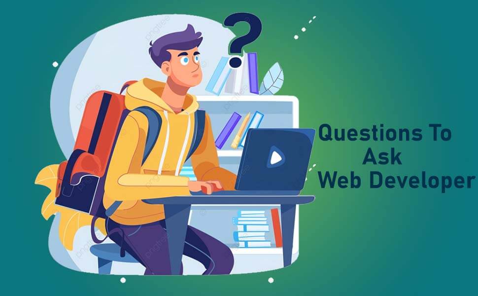 Questions To Ask Web Developer