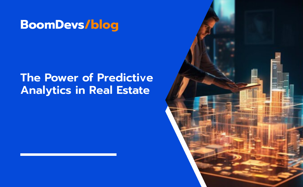 Real Estate Forecasting: The Power of Predictive Analytics