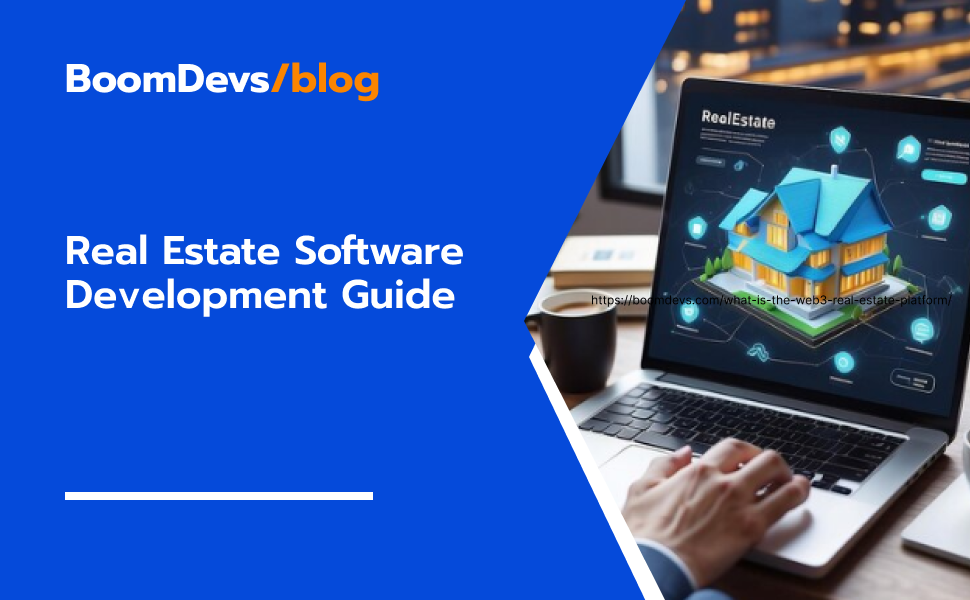 Real Estate Software Development Guide for Nontechnical