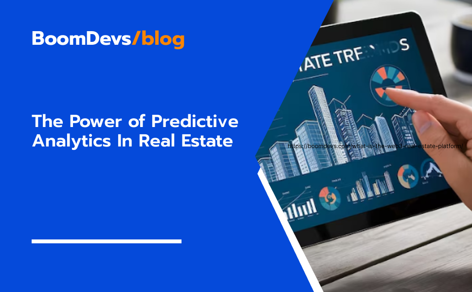 Real Estate Forecasting: The Power of Predictive Analytics