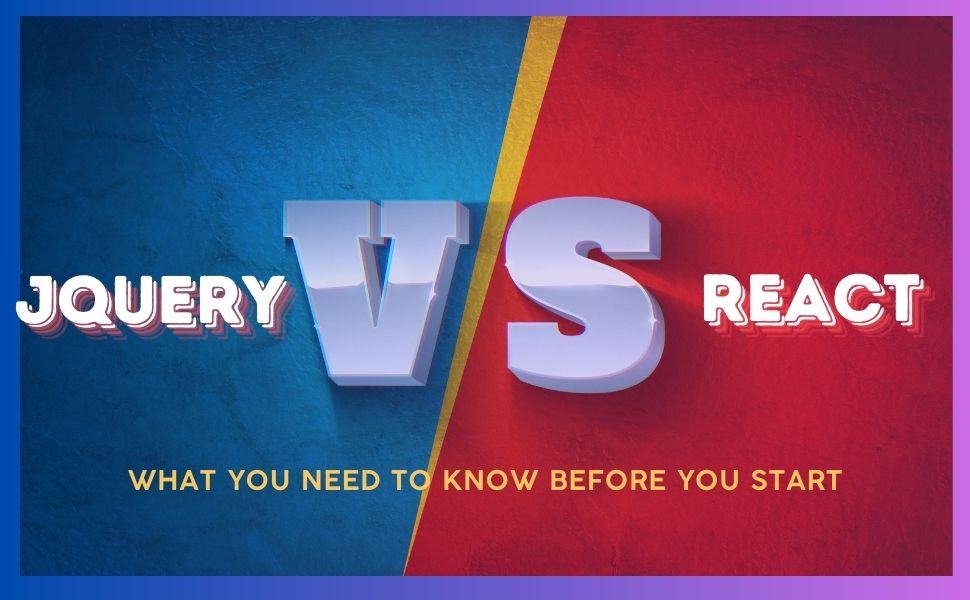 jQuery vs React: What You Need to Know Before You Start